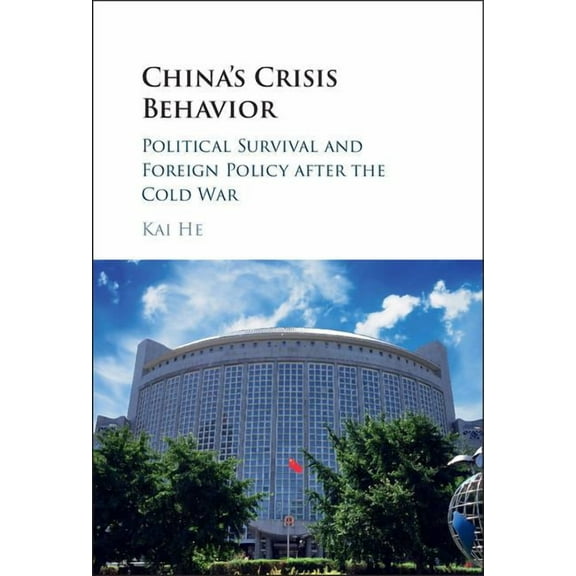 China's Crisis Behavior: Political Survival and Foreign Policy After the Cold War, (Hardcover)