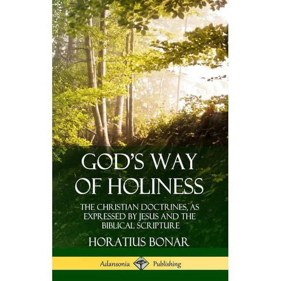 God's Way of Holiness: The Christian Doctrines, as Expressed by Jesus and the Biblical Scripture (Hardcover), (Hardcover)