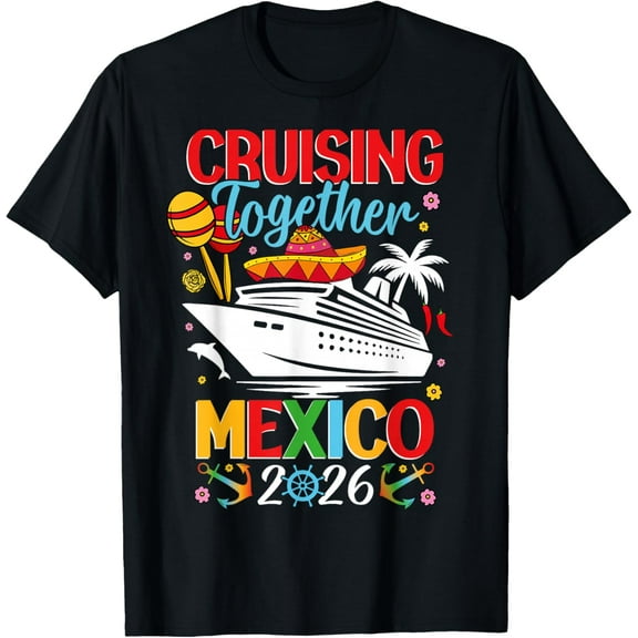 Cruising Together Cruise Trip Mexico 2026 for Family T-Shirt TShirt