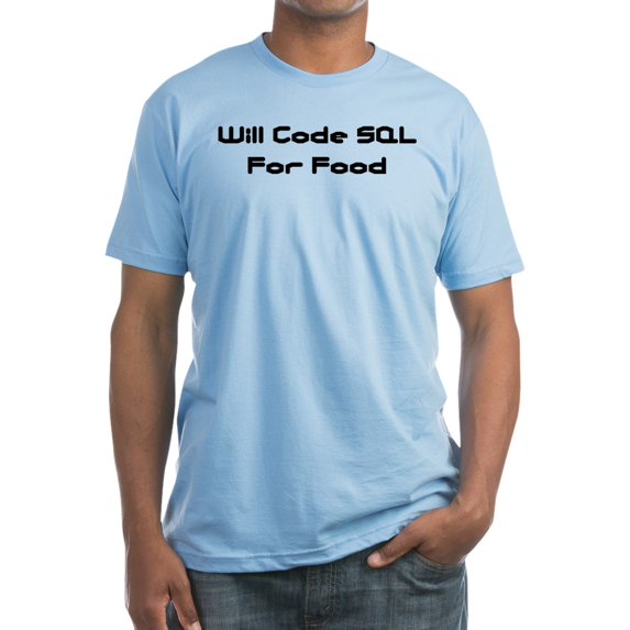 CafePress - Will Code SQL For Food Fitted T Shirt - Fitted T-Shirt, Vintage Fit Soft Cotton Tee
