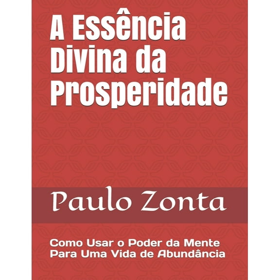 A Essência Divina da Prosperidade (Paperback)