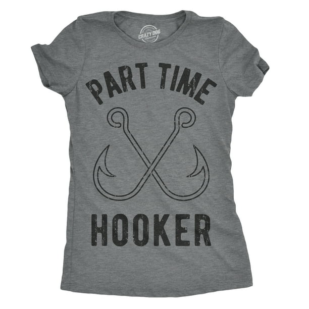 Womens Part Time Hooker Tshirt Funny Outdoor Fishing Tee For