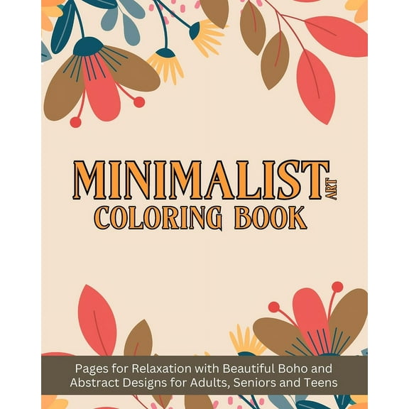 Minimalist Art Coloring Book: Pages for Relaxation with Beautiful Boho and Abstract Designs for Adults, (Paperback)
