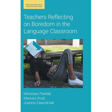 Reflective Practice in Language Education: Teachers Reflecting on Boredom in the Language Classroom (Hardcover)