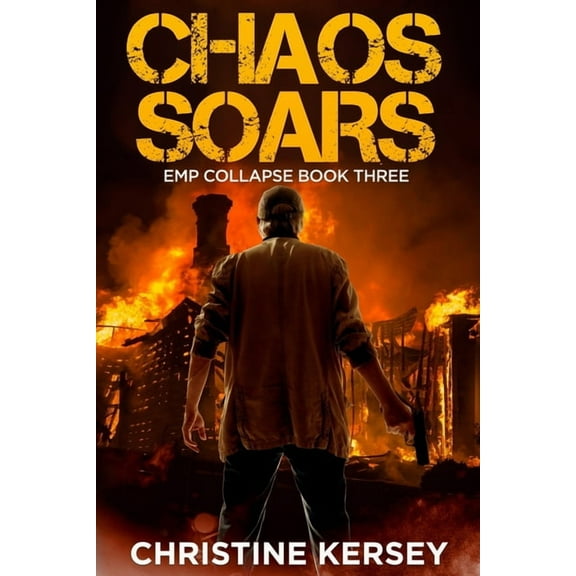 Chaos Soars: A Post-apocalyptic EMP Survival Thriller (EMP Collapse Book Three) (Paperback) by Christine Kersey
