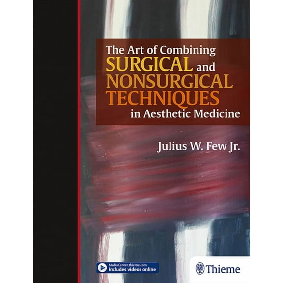 The Art of Combining Surgical and Nonsurgical Techniques in Aesthetic Medicine (Hardcover)