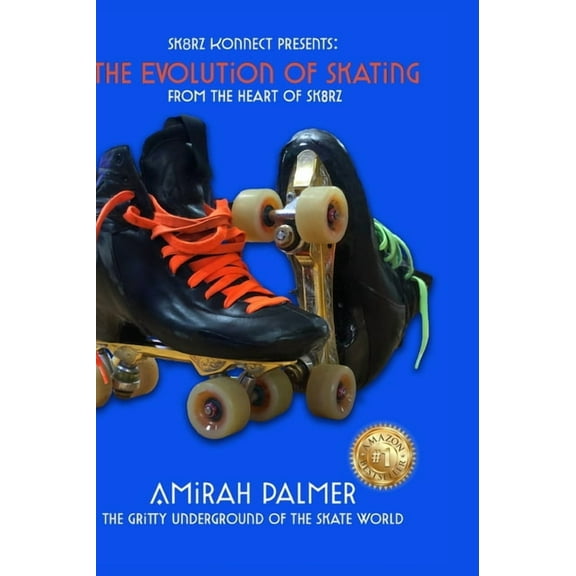 The Evolution of Skating: From the Heart of SK8RZ, (Hardcover)