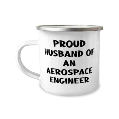 Fun Aerospace engineer 12oz Camper Mug, Proud Husband Of An, Unique Gifts for Men Women from Friends, Birthday Unique Gifts, Appreciation for aerospace engineers, Gifts for aerospace engineers,