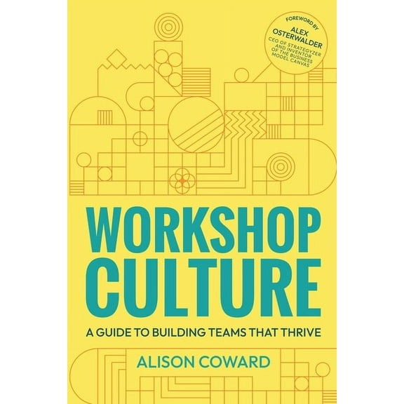Workshop Culture: A Guide to Building Teams That Thrive, (Hardcover)