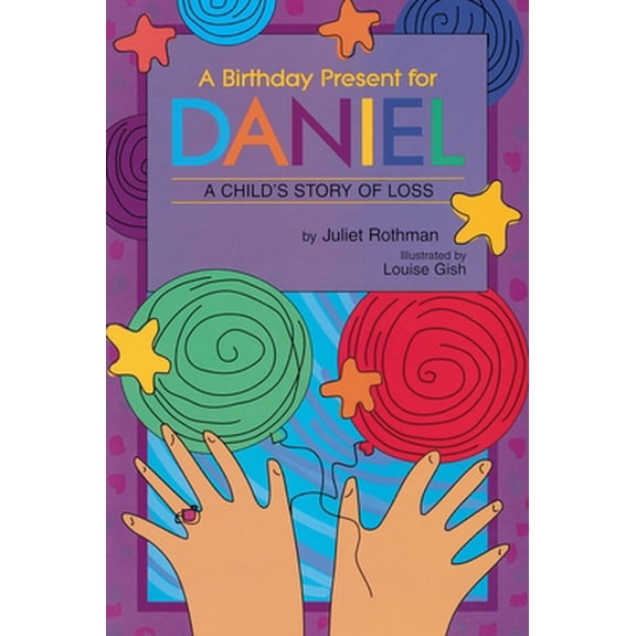 Pre-Owned A Birthday Present for Daniel: A Child's Story of Loss (Paperback) 1573929468 9781573929462