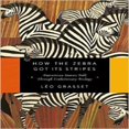 thumbnail image 1 of How the Zebra Got Its Stripes: Darwinian Stories Told Through Evolutionary Biology, 1 of 2