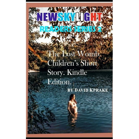 The Lost Womb. Children's Short Story. Kindle Edition. (Paperback)