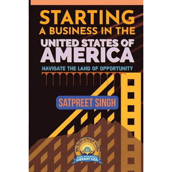 Starting a Business in the United States of America: Navigate the Land of Opportunity, (Paperback)