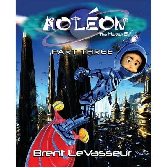 Aoleon The Martian Girl: Science Fiction Saga - Part 3 The Hollow Moon, (Paperback)