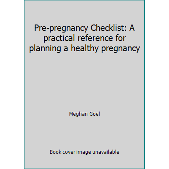 Pre-Owned Pre-pregnancy Checklist: A practical reference for planning a healthy pregnancy (Paperback) 1521455295 9781521455296
