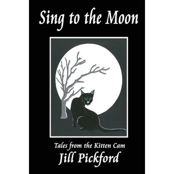 Pre-Owned Sing to the Moon: Tales from the Kitten Cam (Paperback) by Jill Pickford
