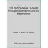 Pre-Owned The Parting Glass: A Guide Through Dependence and Co-Dependence (Paperback) 1893095282 9781893095281
