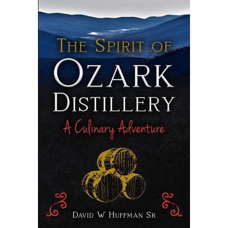 The Spirit of Ozark Distillery: A Culinary Adventure (Paperback)
