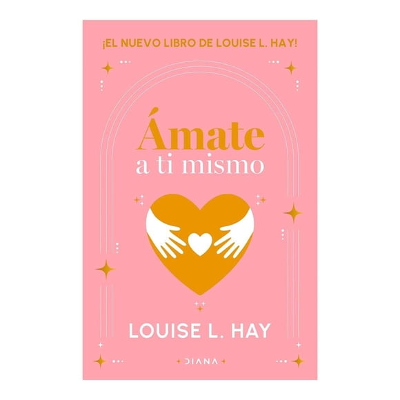 Ámate a ti Mismo Diana Louise L. Hay