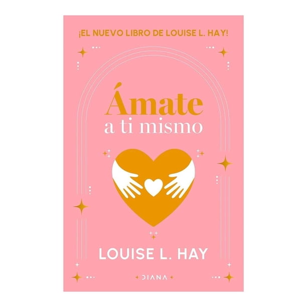 Ámate a ti Mismo Diana Louise L. Hay