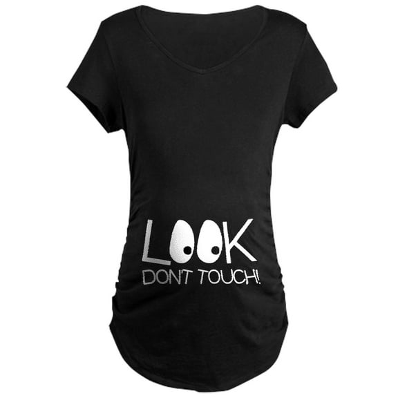 CafePress - Look Don't Touch Maternity Dark T Shirt - Maternity Dark T-Shirt