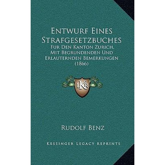 Entwurf Eines Strafgesetzbuches: Fur Den Kanton Zurich, Mit Begrundenden Und Erlauternden Bemerkungen (1866) Paperback