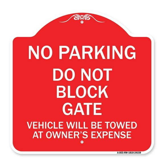 SignMission A-DES-RW-1818-24159 18 x 18 in. Designer Series Sign - Do Not Block Gate Vehicle Will Be Towed At Owner Expense, Red & White
