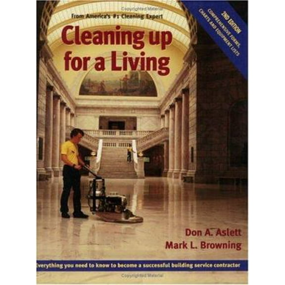 Pre-Owned Cleaning Up for a Living: Everything You Need to Know to Become a Successful Building Service Contractor (Paperback) 1558702067 9781558702066
