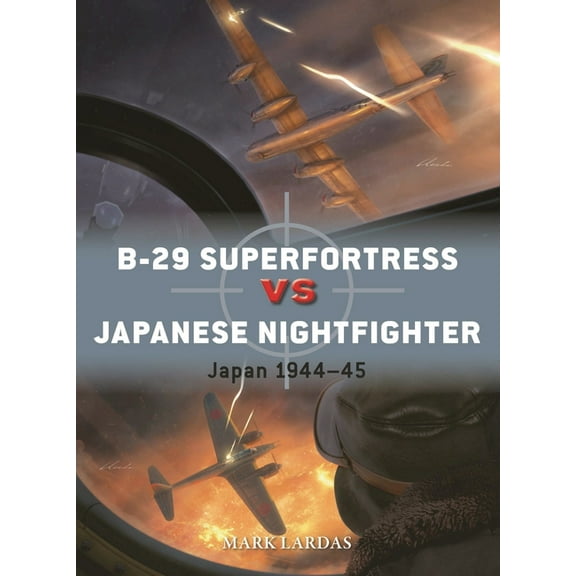 Duel B-29 Superfortress Vs Japanese Nightfighter: Japan 1944-45, Book 144, (Paperback)