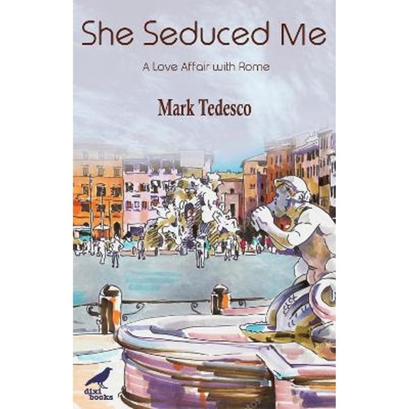Pre-Owned She Seduced Me: A Love Affair with Rome (Paperback) by Mark Tedesco, Andrea Bailey