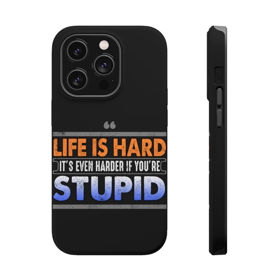 DistinctInk Tough Case for Apple iPhone 15 PRO (6.1" Screen), Compatible with MagSafe Charging - Life is Harder If You're Stupid