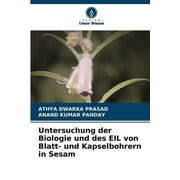 Untersuchung der Biologie und des EIL von Blatt- und Kapselbohrern in Sesam (Paperback)