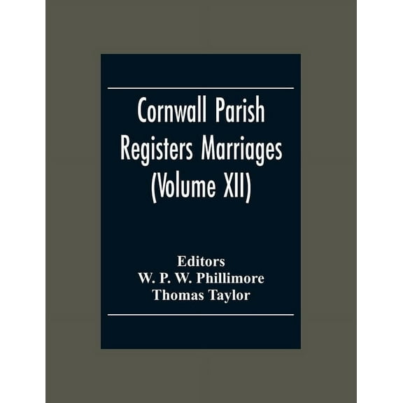 Cornwall Parish Registers Marriages (Volume Xii), (Paperback)