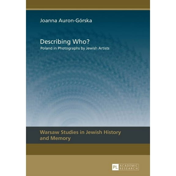 Warsaw Studies in Jewish History and Memory: Describing Who?: Poland in Photographs by Jewish Artists (Hardcover)