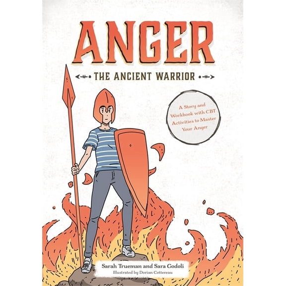 Anger the Ancient Warrior: A Story and Workbook with CBT Activities to Master Your Anger, (Paperback)