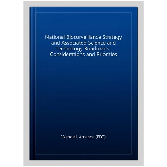 Pre-Owned National Biosurveillance Strategy and Associated Science and Technology Roadmaps : Considerations and Priorities