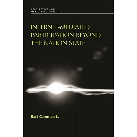 Perspectives on Democratic Practice Internet-Mediated Participation Beyond the Nation State, (Paperback)