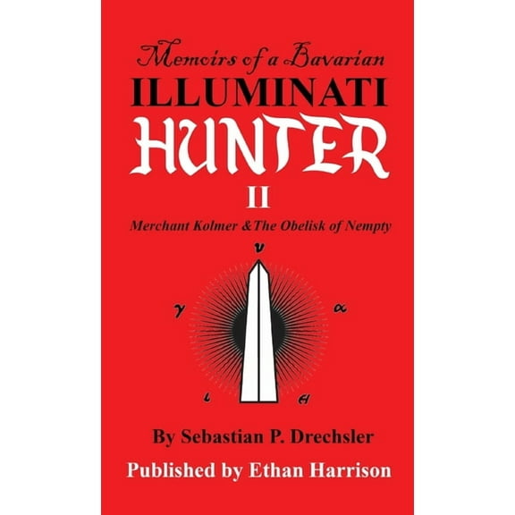 Memoirs of a Bavarian Illuminati Hunter: Merchant Kolmer & The Obelisk of Nempty (Paperback)