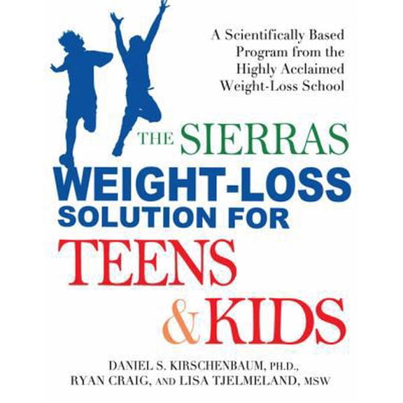 Pre-Owned The Sierras Weight-Loss Solution for Teens and Kids: A Scientifically Based Program from the Highly Acclaimed Weight-Loss School (Paperback) 1583332871 9781583332870