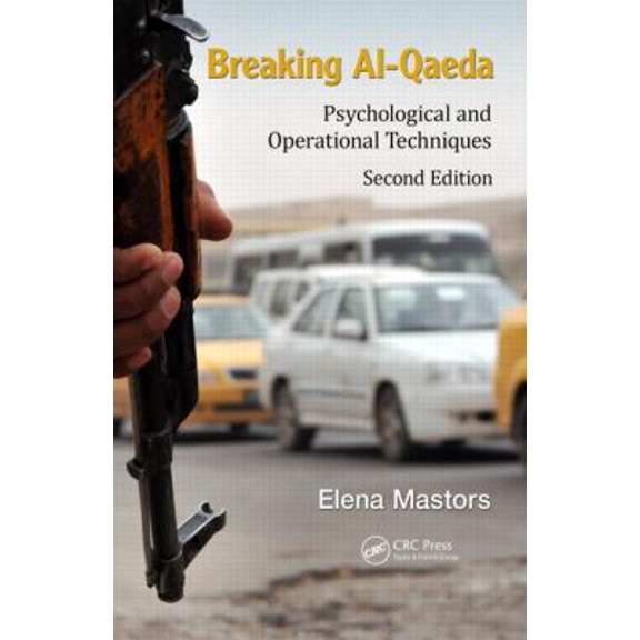 Pre-Owned Breaking Al-Qaeda: Psychological and Operational Techniques, Second Edition (Hardcover) 1482230119 9781482230116