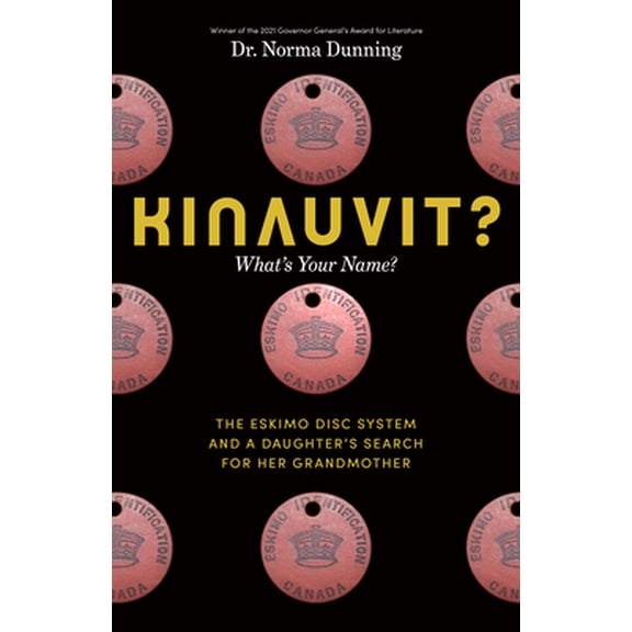 Pre-Owned Kinauvit?: What's Your Name? the Eskimo Disc System and a Daughter's Search for Her Grandmother (Hardcover) 177162339X 9781771623391