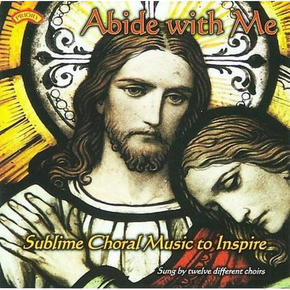 ABIDE WITH ME: SUBLIME CHORAL MUSIC TO INSPIRE
