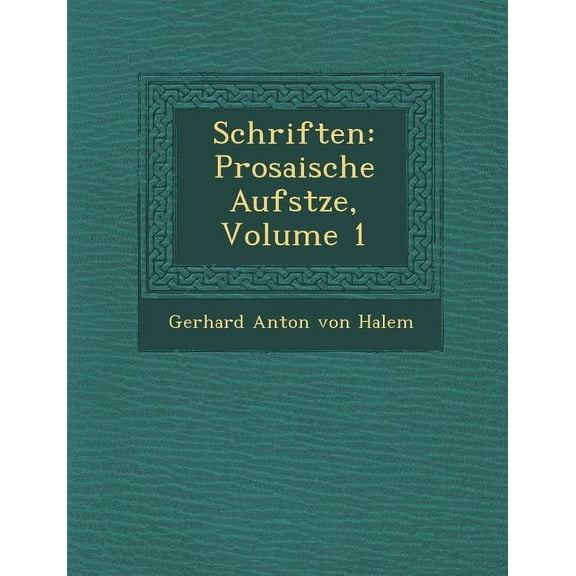 Schriften : Prosaische Aufs Tze, Volume 1 (Paperback)