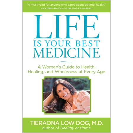 Life Is Your Best Medicine : A Woman's Guide to Health, Healing, and Wholeness at Every (Best Anxiety Medicine For Dogs)