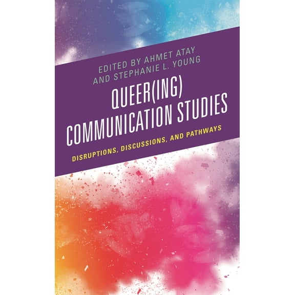 Queer(ing) Communication Studies: Disruptions, Discussions, and Pathways, (Hardcover)