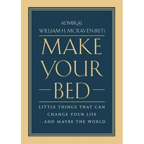 Make Your Bed: Little Things That Can Change Your Life... and Maybe the World (Hardcover)