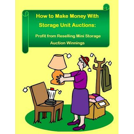 How to Make Money With Storage Unit Auctions: Profits from Reselling Mini Storage Auction Winnings - (Best Items To Resell For Profit)