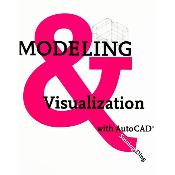 Modeling and Visualization with AutoCAD, (Paperback)