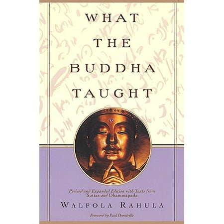 What the Buddha Taught : Revised and Expanded Edition with Texts from Suttas and Dhammapada