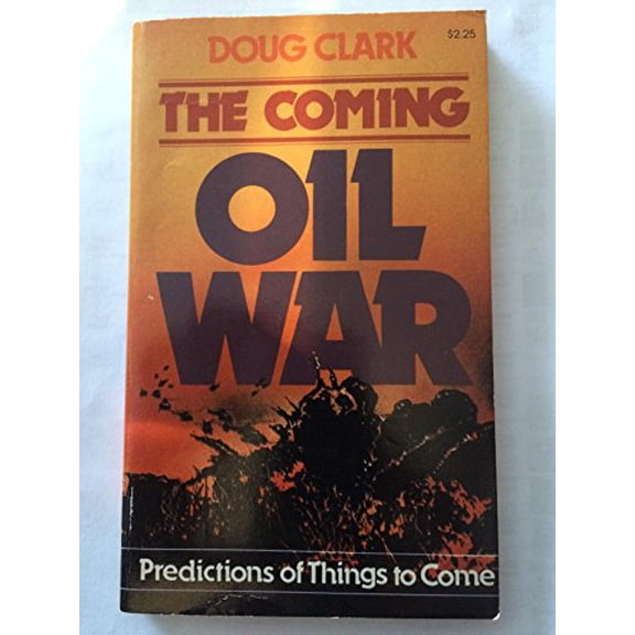 Pre-Owned The Coming Oil War: Predictions of Things to Come, 9780890812266, 0890812268, Paperback, F edition